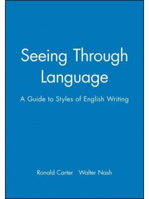 Seeing Through Language A Guide to Styles of English Writing - The Language Library