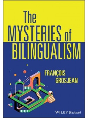 The Mysteries of Bilingualism Unresolved Issues