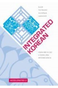 Integrated Korean. Accelerated 2 - KLEAR Textbooks in Korean Language