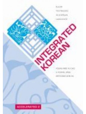 Integrated Korean. Accelerated 2 - KLEAR Textbooks in Korean Language