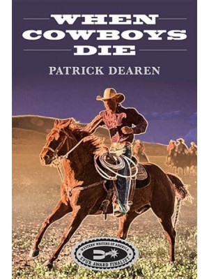 When Cowboys Die A Novel
