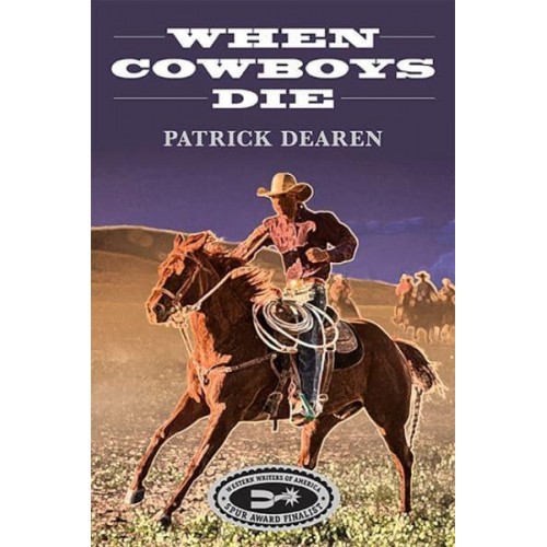 When Cowboys Die A Novel