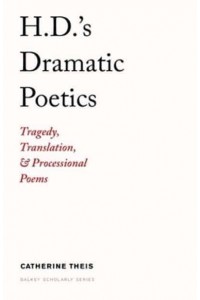 H.D.'s Dramatic Poetics - Dalkey Archive Scholarly Series