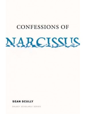 Confessions of Narcissus - Dalkey Archive Scholarly