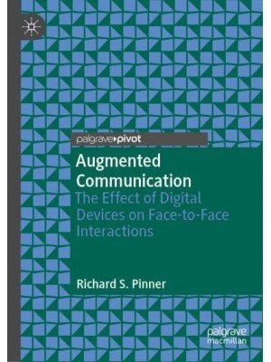 Augmented Communication : The Effect of Digital Devices on Face-to-Face Interactions