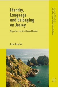 Identity, Language and Belonging on Jersey : Migration and the Channel Islands - Language and Globalization