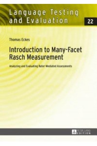 Introduction to Many-Facet Rasch Measurement; Analyzing and Evaluating Rater-Mediated Assessments. 2nd Revised and Updated Edition