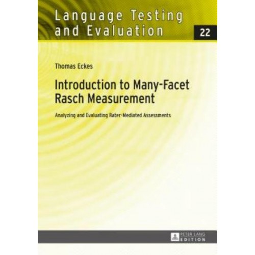 Introduction to Many-Facet Rasch Measurement; Analyzing and Evaluating Rater-Mediated Assessments. 2nd Revised and Updated Edition
