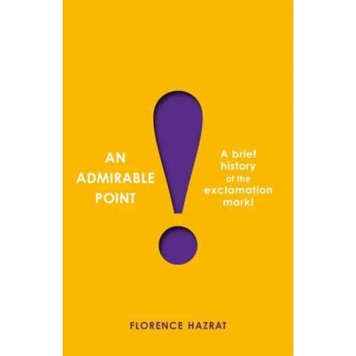 An Admirable Point A Brief History of the Exclamation Mark!
