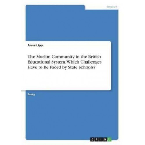 The Muslim Community in the British Educational System. Which Challenges Have to Be Faced by State Schools?