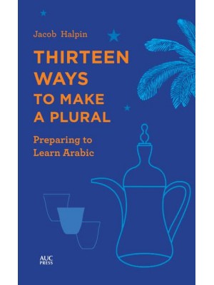 Thirteen Ways to Make a Plural Preparing to Learn Arabic