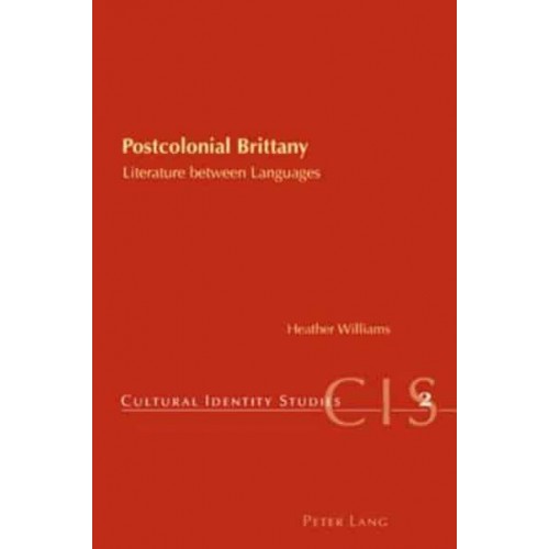 Postcolonial Brittany Literature Between Languages Literature Between Languages - Cultural Identity Studies