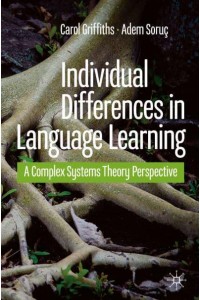 Individual Differences in Language Learning : A Complex Systems Theory Perspective