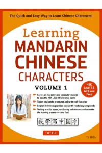 Learning Mandarin Chinese Characters. Volume 1 HSK Level & AP Exam Prep