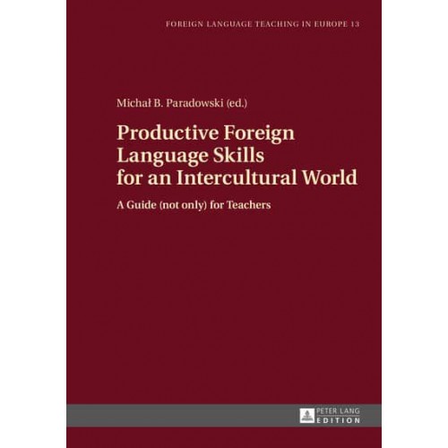 Productive Foreign Language Skills for an Intercultural World A Guide (Not Only) for Teachers - Foreign Language Teaching in Europe