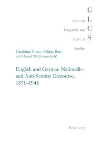 English and German Nationalist and Anti-Semitic Discourse, 1871-1945 - German Linguistic and Cultural Studies