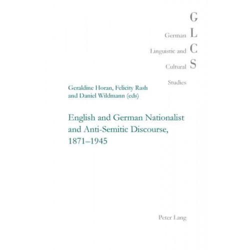 English and German Nationalist and Anti-Semitic Discourse, 1871-1945 - German Linguistic and Cultural Studies