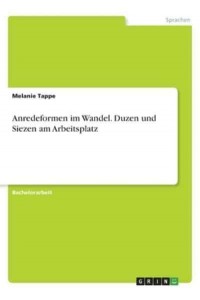 Anredeformen Im Wandel. Duzen Und Siezen Am Arbeitsplatz