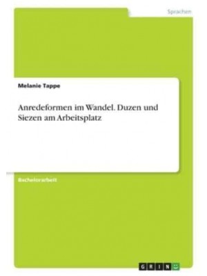 Anredeformen Im Wandel. Duzen Und Siezen Am Arbeitsplatz