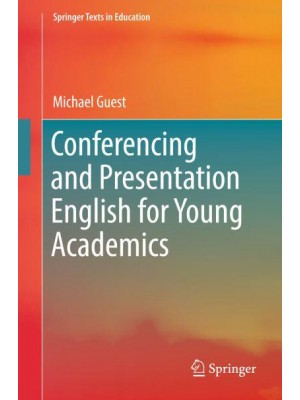 Conferencing and Presentation English for Young Academics - Springer Texts in Education