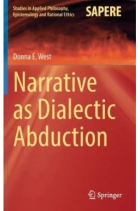 Narrative as Dialectic Abduction - Studies in Applied Philosophy, Epistemology and Rational Ethics