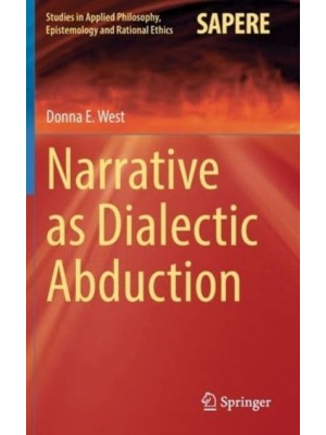 Narrative as Dialectic Abduction - Studies in Applied Philosophy, Epistemology and Rational Ethics