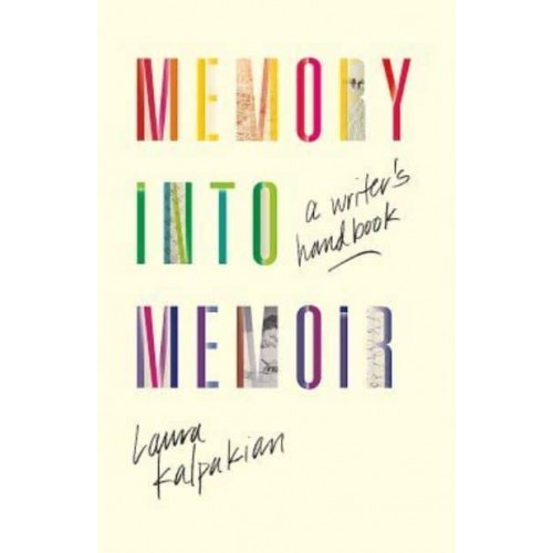 Memory Into Memoir A Writer's Handbook