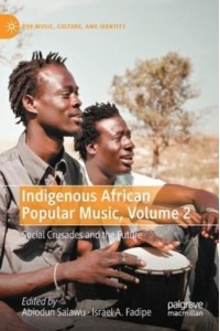 Indigenous African Popular Music, Volume 2 : Social Crusades and the Future - Pop Music, Culture and Identity