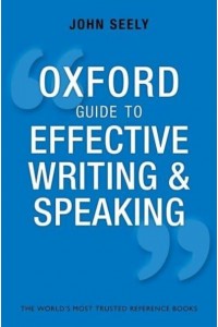 The Oxford Guide to Effective Writing and Speaking How to Communicate Clearly