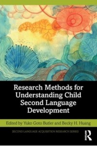 Research Methods for Understanding Child Second Language Development - Second Language Acquisition Research Series