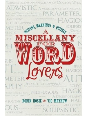 A Miscellany for Word Lovers Origins, Meanings and Quizzes