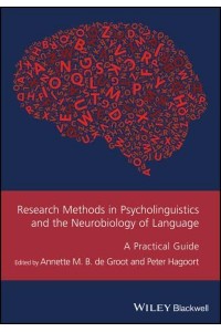 Research Methods in Psycholinguistics and the Neurobiology of Language A Practical Guide - Guides to Research Methods in Language and Linguistics