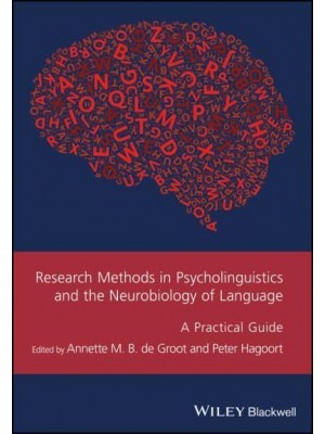 Research Methods in Psycholinguistics and the Neurobiology of Language A Practical Guide - Guides to Research Methods in Language and Linguistics