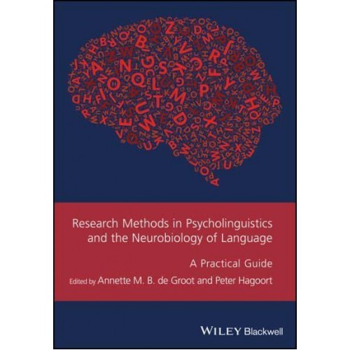 Research Methods in Psycholinguistics and the Neurobiology of Language A Practical Guide - Guides to Research Methods in Language and Linguistics