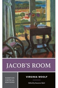 Jacob's Room Authoritative Text, Virginia Woolf and the Novel, Criticism - A Norton Critical Edition