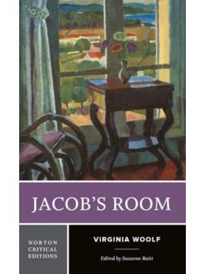 Jacob's Room Authoritative Text, Virginia Woolf and the Novel, Criticism - A Norton Critical Edition