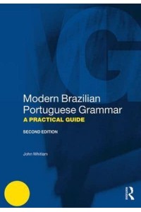 Modern Brazilian Portuguese Grammar A Practical Guide - Routledge Modern Grammars