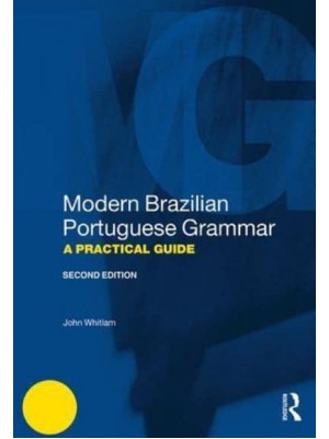 Modern Brazilian Portuguese Grammar A Practical Guide - Routledge Modern Grammars