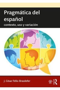 Pragmática Del Español Contexto, Uso Y Variación - Introductions to Spanish Language and Linguistics