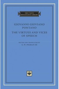 The Virtues and Vices of Speech - The I Tatti Renaissance Library