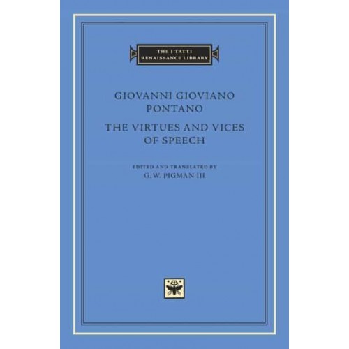 The Virtues and Vices of Speech - The I Tatti Renaissance Library