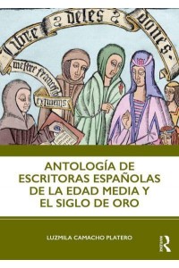 Antología De Escritoras Españolas De La Edad Media Y El Siglo De Oro