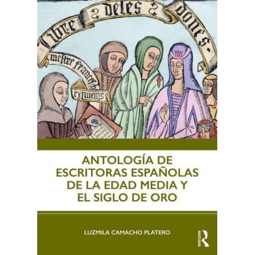 Antología De Escritoras Españolas De La Edad Media Y El Siglo De Oro