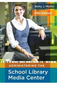 Administering the School Library Media Center, 5th Edition