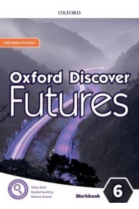 Oxford Discover Futures: Level 6: Workbook With Online Practice Print Workbook and 2 Years' Access to Online Practice and Student Resources