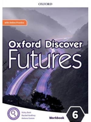 Oxford Discover Futures: Level 6: Workbook With Online Practice Print Workbook and 2 Years' Access to Online Practice and Student Resources
