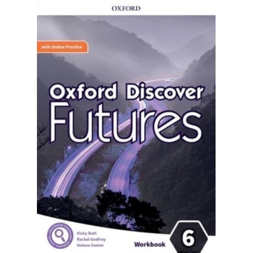Oxford Discover Futures: Level 6: Workbook With Online Practice Print Workbook and 2 Years' Access to Online Practice and Student Resources