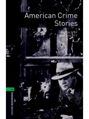 American Crime Stories - Oxford Bookworms Library. Crime & Mystery. Stage 6