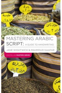 Mastering Arabic Script A Guide to Handwriting - Palgrave Macmillan Master Series