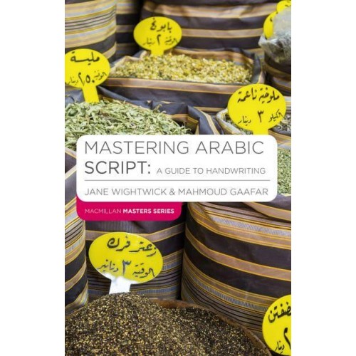 Mastering Arabic Script A Guide to Handwriting - Palgrave Macmillan Master Series